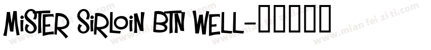 Mister Sirloin BTN Well字体转换